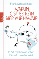 Buchcover von Warum gibt es kein Bier auf Hawaii?: In 50 mathematischen Rätseln um die Welt von Frank Schwellinger