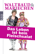 Buchcover von Waltraud & Mariechen: Das Leben ist kein Fleischsalat von Volker Heißmann, Martin Rassau