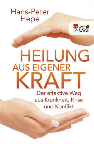 Buchcover von Heilung aus eigener Kraft: Der effektive Weg aus Krankheit, Krise und Konflikt