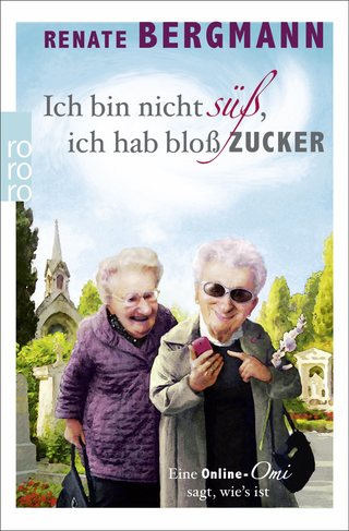 Buchcover von Ich bin nicht süß, ich hab bloß Zucker: Eine Online-Omi sagt, wie's ist