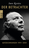 Buchcover von Der Betrachter: Aufzeichnungen 1991-2001 von Imre Kertész