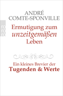 Buchcover von Ermutigung zum unzeitgemäßen Leben: Ein kleines Brevier der Tugenden und Werte von André Comte-Sponville