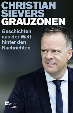 Buchcover von Grauzonen: Geschichten aus der Welt hinter den Nachrichten von Christian Sievers