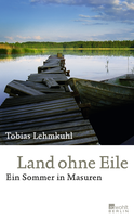 Buchcover von Land ohne Eile: Ein Sommer in Masuren von Tobias Lehmkuhl