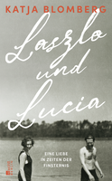 Buchcover von László und Lucia: Eine Liebe in Zeiten der Finsternis von Katja Blomberg