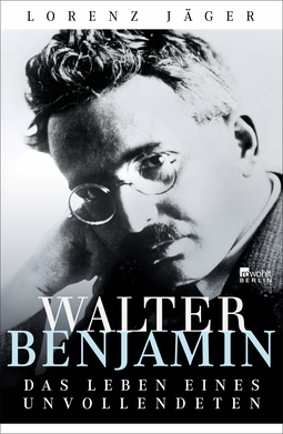 Buchcover von Walter Benjamin: Das Leben eines Unvollendeten von Lorenz Jäger