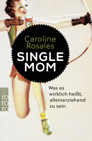 Buchcover von Single Mom: Was es wirklich heißt, alleinerziehend zu sein
