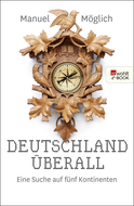 Buchcover von Deutschland überall: Eine Suche auf fünf Kontinenten von Manuel Möglich