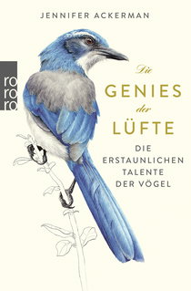 Buchcover von Die Genies der Lüfte: Die erstaunlichen Talente der Vögel von Jennifer Ackerman