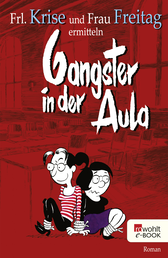 Buchcover von Gangster in der Aula von Frl. Krise, Frau Freitag
