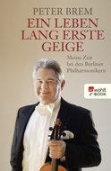 Buchcover von Ein Leben lang erste Geige: Meine Zeit bei den Berliner Philharmonikern von Peter Brem