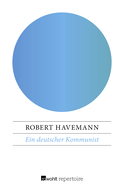Buchcover von Ein deutscher Kommunist: Rückblicke und Perspektiven aus der Isolation von Robert Havemann