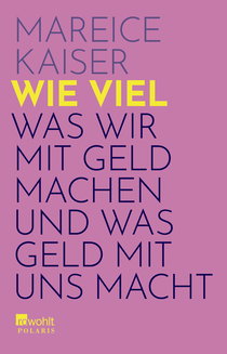 Buchcover von Wie viel: Was wir mit Geld machen und was Geld mit uns macht von Mareice Kaiser