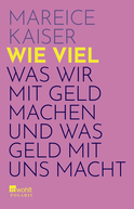 Buchcover von Wie viel: Was wir mit Geld machen und was Geld mit uns macht von Mareice Kaiser