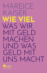 Buchcover von Wie viel: Was wir mit Geld machen und was Geld mit uns macht von Mareice Kaiser