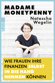 Buchcover von Madame Moneypenny: Wie Frauen ihre Finanzen selbst in die Hand nehmen können von Natascha Wegelin
