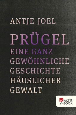 Buchcover von A GOOD BEATING: AN EVERYDAY STORY OF DOMESTIC VIOLENCE: Eine ganz gewöhnliche Geschichte häuslicher Gewalt von Antje Joel