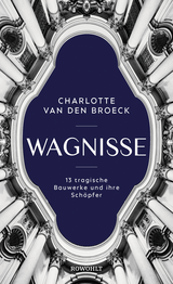 Buchcover von Wagnisse: 13 tragische Bauwerke und ihre Schöpfer von Charlotte Van den Broeck