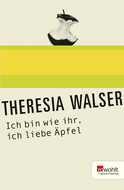 Buchcover von Ich bin wie ihr, ich liebe Äpfel von Theresia Walser