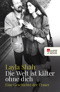 Buchcover von Die Welt ist kälter ohne dich: Eine Geschichte der Trauer von Layla Shah