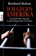 Buchcover von Ich gegen Amerika: Ein deutscher Anwalt in den Fängen der US-Justiz von Reinhard Berkau, Irene Stratenwerth