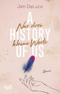 Buchcover von A History of Us − Nur drei kleine Worte von Jen DeLuca