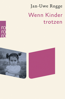 Buchcover von Wenn Kinder trotzen von Jan-Uwe Rogge