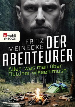 Buchcover von Der Abenteurer: Alles, was man über Outdoor wissen muss von Fritz Meinecke