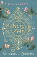 Buchcover von Das Herz der Zeit: Die vergessenen Geschichten von Monika Peetz