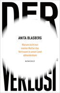Buchcover von Der Verlust: Warum nicht nur meiner Mutter das Vertrauen in unser Land abhandenkam von Anita Blasberg