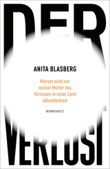 Buchcover von Der Verlust: Warum nicht nur meiner Mutter das Vertrauen in unser Land abhandenkam von Anita Blasberg