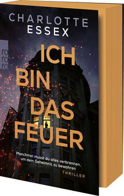 Buchcover von Ich bin das Feuer: Manchmal musst du alles verbrennen, um dein Geheimnis zu bewahren. von Charlotte Essex