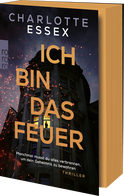 Buchcover von Ich bin das Feuer: Manchmal musst du alles verbrennen, um dein Geheimnis zu bewahren. von Charlotte Essex