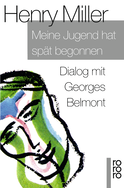 Buchcover von Meine Jugend hat spät begonnen: Dialog mit Georges Belmont von Henry Miller