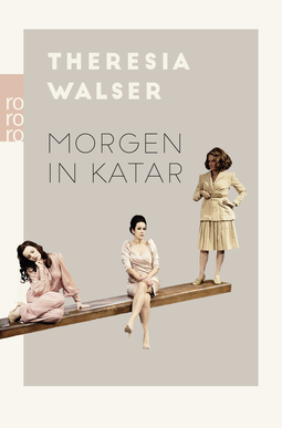 Buchcover von Morgen in Katar: Theaterstücke von Theresia Walser