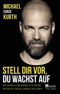 Buchcover von Stell dir vor, du wachst auf: Die OOOO+X-Methode für mehr Präsenz und Klarheit im Leben von Michael Curse Kurth