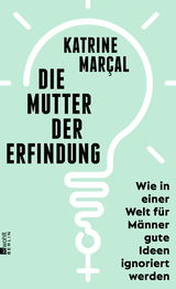 Buchcover von Die Mutter der Erfindung: Wie in einer Welt für Männer gute Ideen ignoriert werden von Katrine Kielos-Marçal