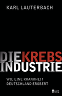 Buchcover von Die Krebs-Industrie: Wie eine Krankheit Deutschland erobert von Karl Lauterbach