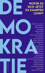Buchcover von Demokratie: Wofür es sich jetzt zu kämpfen lohnt von Gabriele von Arnim, Daniel Kehlmann, Lukas Bärfuss