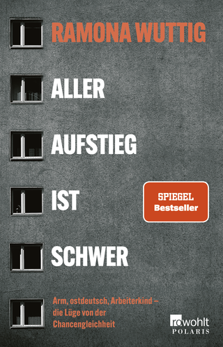 Buchcover von Aller Aufstieg ist schwer: Arm, ostdeutsch, Arbeiterkind – die Lüge von der Chancengleichheit