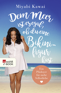 Buchcover von Dem Meer ist es egal, ob du eine Bikinifigur hast: Ein Plädoyer für mehr Selbstliebe von Miyabi Kawai