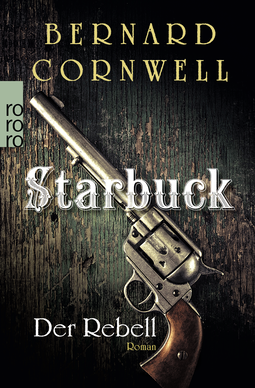 Buchcover von Starbuck: Der Rebell von Bernard Cornwell