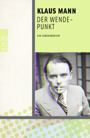 Buchcover von Der Wendepunkt: Ein Lebensbericht. Mit Textvarianten und Entwürfen im Anhang herausgegeben und mit einem Nachwort von Fredric Kroll von Klaus Mann