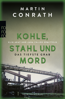 Buchcover von Kohle, Stahl und Mord: Das tiefste Grab: Elin Akay und Jana Fäller ermitteln von Martin Conrath