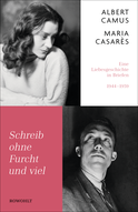 Buchcover von Schreib ohne Furcht und viel: Eine Liebesgeschichte in Briefen 1944-1959 von Albert Camus, Maria Casarès