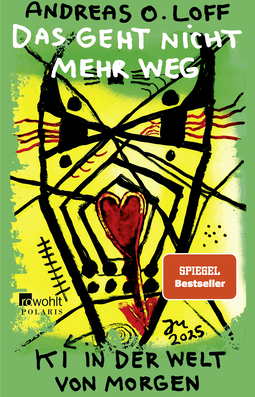 Buchcover von Das geht nicht mehr weg: KI in der Welt von morgen  von Andreas O. Loff