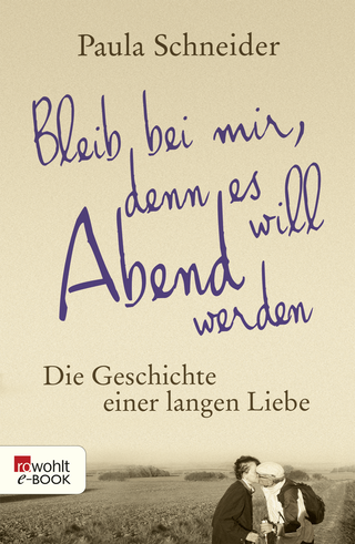 Buchcover von Bleib bei mir, denn es will Abend werden: Die Geschichte einer langen Liebe