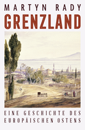 Buchcover von Grenzland: Eine Geschichte des europäischen Ostens von Martyn Rady