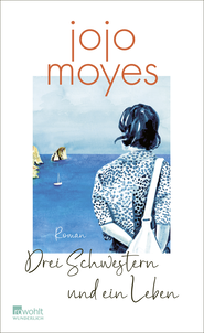Buchcover von Drei Schwestern und ein Leben von Jojo Moyes