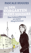 Buchcover von In den Vorgärten blüht Voltaire: Eine Liebeserklärung an meine Adoptivheimat von Pascale Hugues